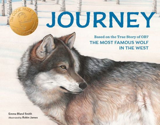 Journey: Based on the True Story of OR7, the Most Famous Wolf in the West - Emma Bland Smith - Książki - Sasquatch Books - 9781632173379 - 4 sierpnia 2020