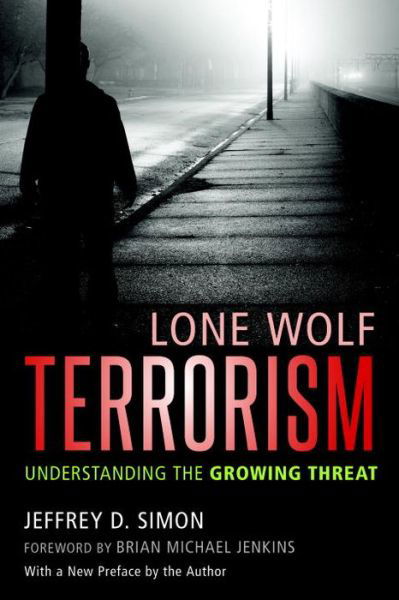 Cover for Jeffrey D. Simon · Lone Wolf Terrorism: Understanding the Growing Threat (Paperback Book) (2016)