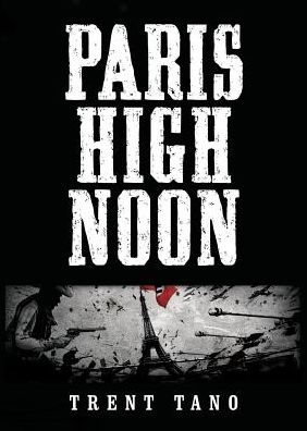 Cover for Trent Edward Tano · Paris High Noon (Paperback Book) (2014)