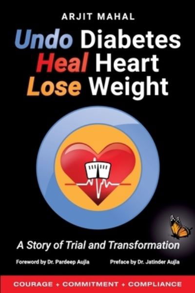 Cover for Arjit Singh Mahal · Undo Diabetes Heal Heart Lose Weight: A Story of Trial and Transformation (Pocketbok) (2021)