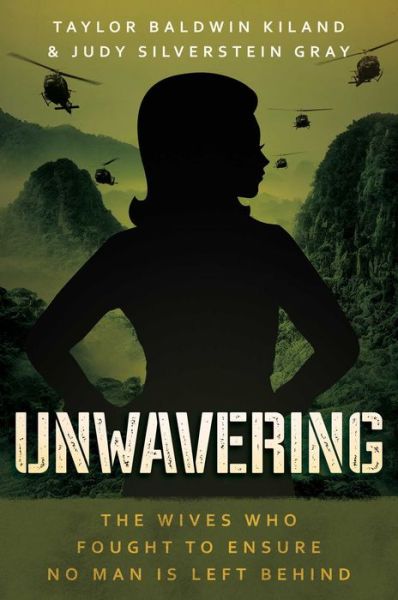 Cover for Taylor Baldwin Kiland · Unwavering: The Wives Who Fought to Ensure No Man is Left Behind (Hardcover Book) (2023)