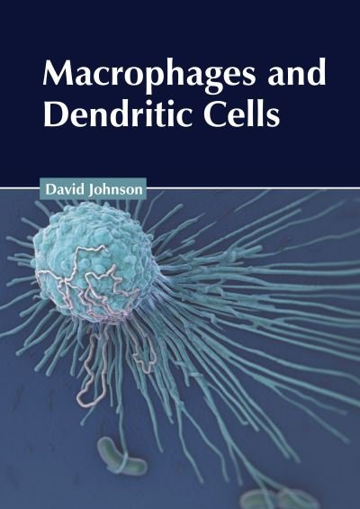 Cover for David Johnson · Macrophages and Dendritic Cells (Book) (2022)