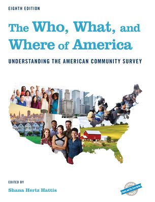 Cover for Shana Hattis · The Who, What, and Where of America: Understanding the American Community Survey - County and City Extra Series (Hardcover Book) [Eighth edition] (2020)