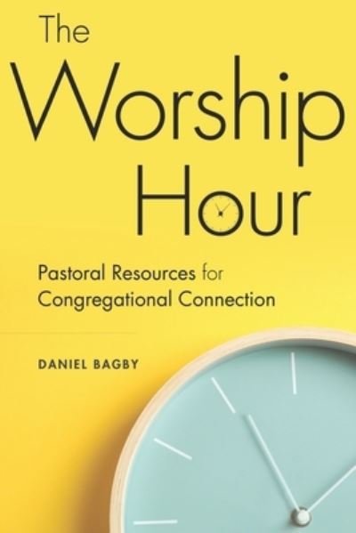 The Worship Hour - Daniel Bagby - Books - Smyth & Helwys Publishing, Incorporated - 9781641731379 - September 4, 2019