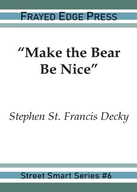 Cover for Stephen St Francis Decky · Make the Bear Be Nice (Paperback Book) (2021)