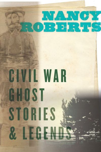 Cover for Nancy Roberts · Civil War Ghost Stories &amp; Legends (Paperback Book) (2019)