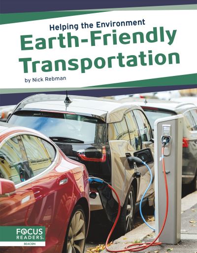 Earth-Friendly Transportation - Helping the Environment - Nick Rebman - Książki - North Star Editions - 9781644938379 - 1 sierpnia 2021