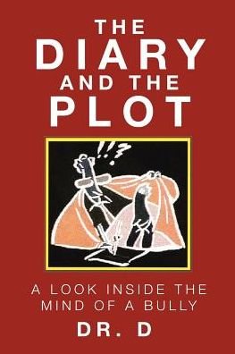 Cover for D · The Diary And The Plot: A Look Inside The Mind Of A Bully (Paperback Bog) (2019)