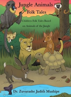 Cover for Dr Zuvarashe Judith Mushipe · Jungle Animals Folk Tales (Hardcover Book) (2020)