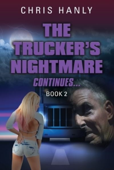 Cover for Chris Hanly · The Trucker's Nightmare Continues: Book 2 (Paperback Book) (2020)