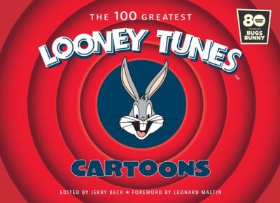 The 100 Greatest Looney Tunes Cartoons - Jerry Beck - Kirjat - Insight Editions - 9781647221379 - tiistai 4. elokuuta 2020