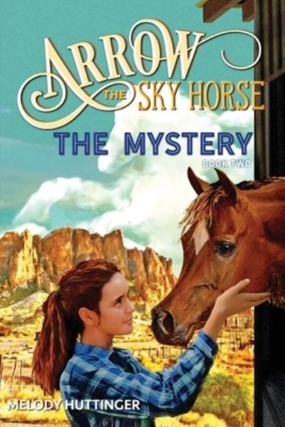 Cover for Melody Huttinger · Arrow the Sky Horse (Paperback Book) (2022)