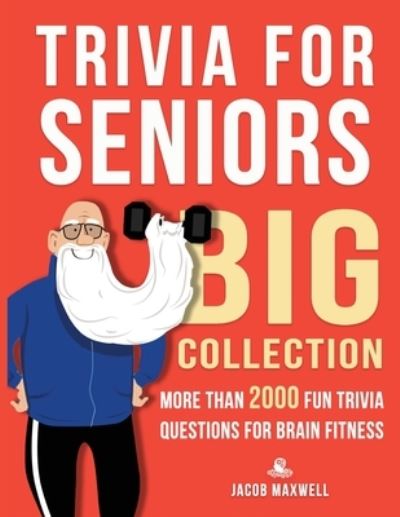 Cover for Jacob Maxwell · Trivia for Seniors: Big Collection. More Than 2000 Fun Trivia Questions for Brain Fitness (Paperback Book) (2022)