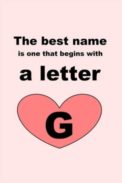 The best name is one that begins with a letter G - Letters - Kirjat - Independently Published - 9781651756379 - perjantai 27. joulukuuta 2019