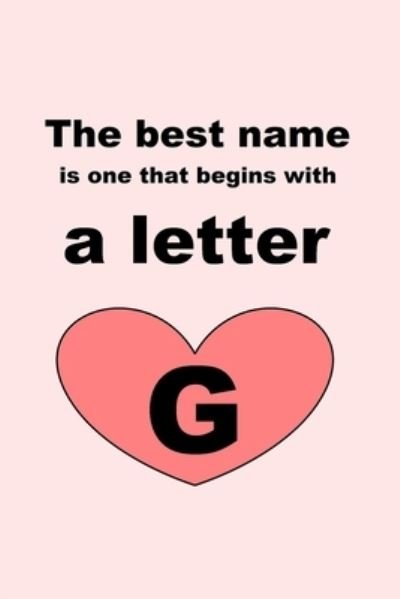 The best name is one that begins with a letter G - Letters - Bøger - Independently Published - 9781651756379 - 27. december 2019