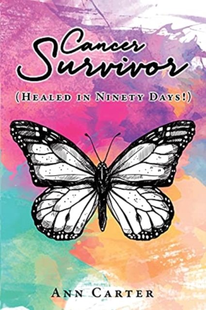 Cover for Ann Carter · Cancer Survivor: (Healed in Ninety Days!) (Taschenbuch) (2021)