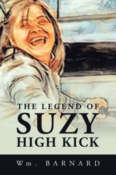 Cover for Wm Barnard · The Legend of Suzy High Kick (Pocketbok) (2020)