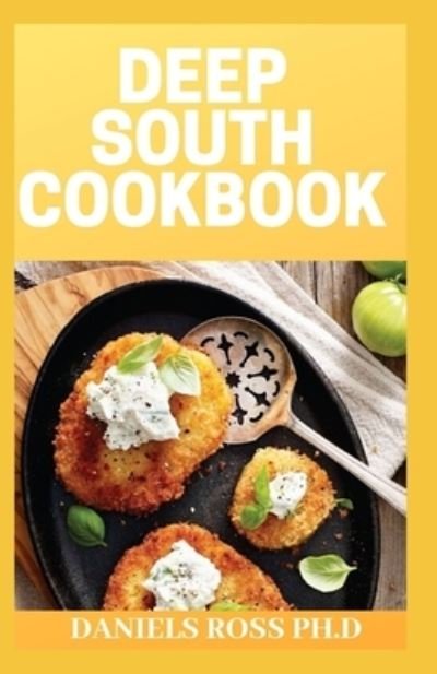 Cover for Daniels Ross Ph D · Deep South Cookbook (Paperback Book) (2019)