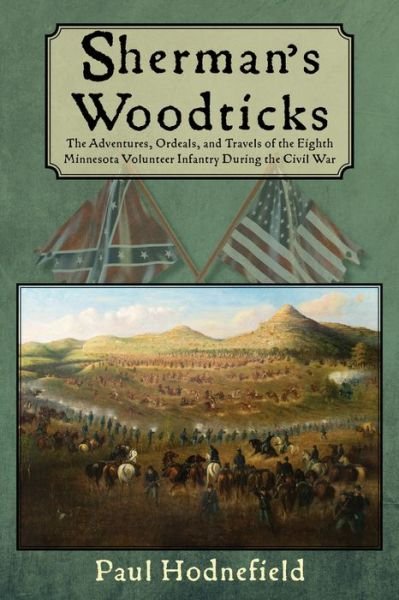 Cover for Paul Hodnefield · Sherman's Woodticks: The Adventures, Ordeals and Travels of the Eighth Minnesota Volunteer Infantry During the Civil War (Paperback Book) (2022)