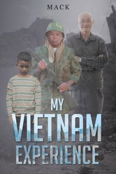 My Vietnam Experience - Mack - Kirjat - Page Publishing, Inc. - 9781682136379 - torstai 21. heinäkuuta 2016