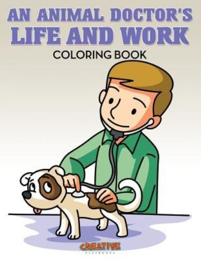 Cover for Creative Playbooks · An Animal Doctor's Life and Work Coloring Book (Paperback Book) (2016)