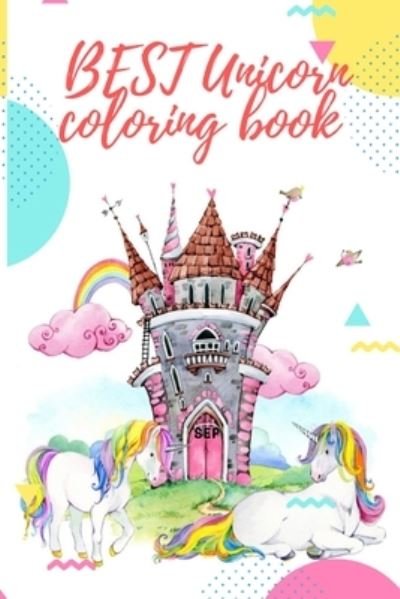 Best Unicorn Coloring Book - Masab Coloring Press House - Livres - Independently Published - 9781698852379 - 10 octobre 2019