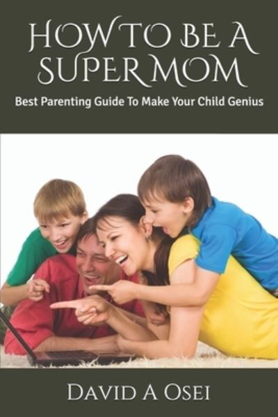 Cover for David a Osei · How to Be a Super Mom (Paperback Book) (2019)