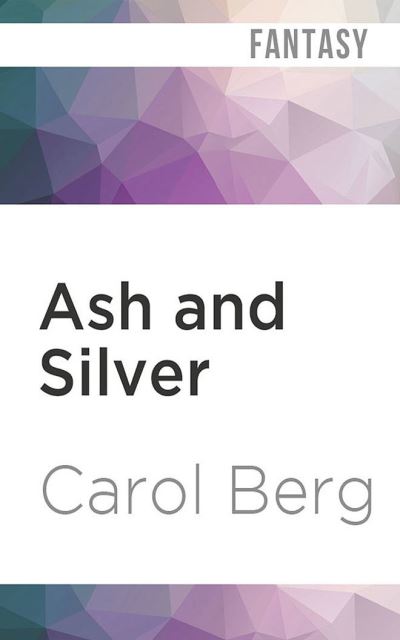 Ash and Silver - Carol Berg - Muzyka - Audible Studios on Brilliance - 9781713618379 - 1 marca 2022