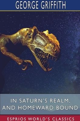 Cover for George Griffith · In Saturn's Realm, and Homeward Bound (Esprios Classics) (Pocketbok) (2024)