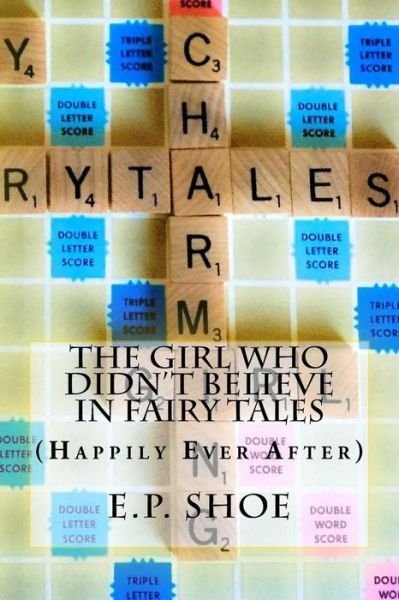 Cover for E P Shoe · The Girl Who Didn't Believe In Fairy Tales (Paperback Bog) (2018)