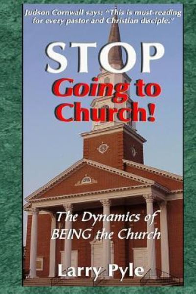 Cover for Larry B Pyle D Min · Stop Going to Church (Paperback Book) (2018)