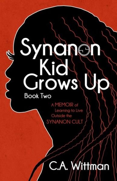 Cover for Celena Wittman · Synanon Kid Grows Up (Paperback Bog) (2018)
