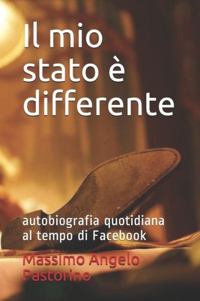 Cover for Massimo Angelo Pastorino · Il Mio Stato E Differente (Paperback Book) (2018)