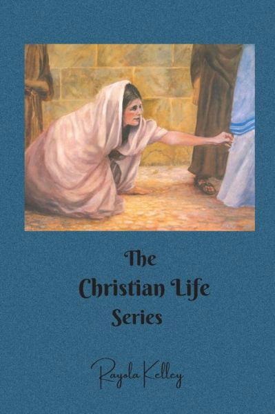 Cover for Rayola Kelley · Christian Life Series (Book) (2023)