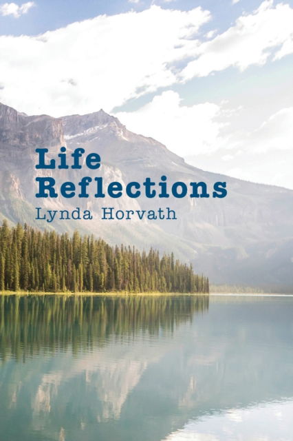 Life Reflections - Lynda Horvath - Książki - PageMaster Publishing - 9781773542379 - 25 września 2020