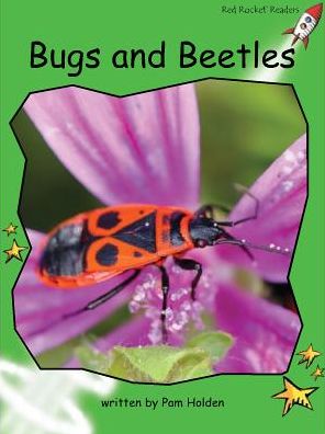 Red Rocket Readers: Early Level 4 Non-Fiction Set C: Bugs and Beetles - Pam Holden - Books - Flying Start Books Ltd - 9781776541379 - December 15, 2015