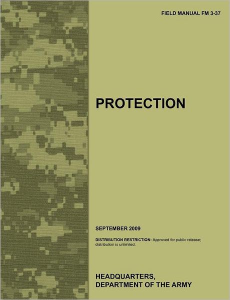 Protection: the Official U.s. Army Field Manual Fm 3-37 (September 2009) - U.s. Department of the Army - Books - Military Bookshop - 9781780399379 - November 25, 2011