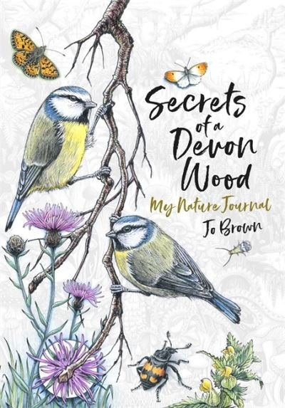 Cover for Jo Brown · Secrets of a Devon Wood: My Nature Journal (Gebundenes Buch) (2020)