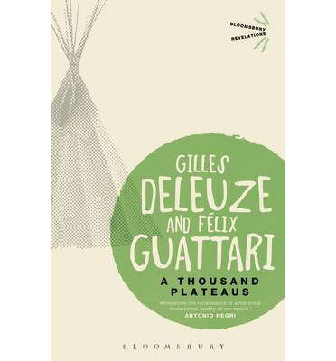 Cover for Deleuze, Gilles (No current affiliation) · A Thousand Plateaus - Bloomsbury Revelations (Paperback Bog) (2013)