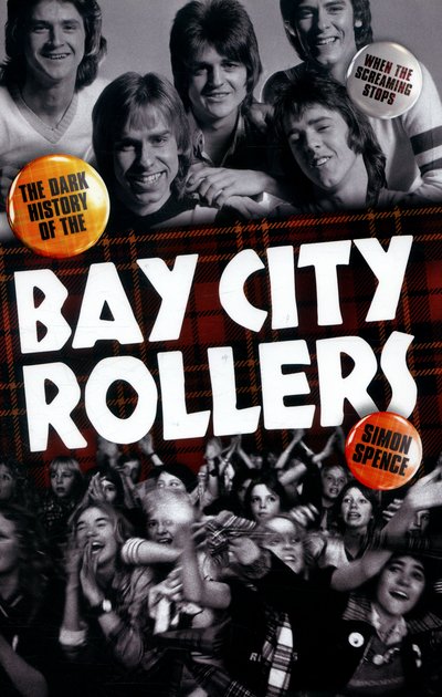 Cover for Simon Spence · When the Screaming Stops: The Dark History of the Bay City Rollers (Innbunden bok) (2016)