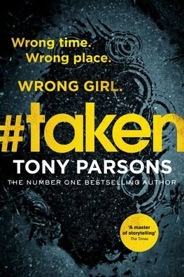 Cover for Tony Parsons · #taken: Wrong time. Wrong place. Wrong girl. - DC Max Wolfe (Paperback Book) (2020)