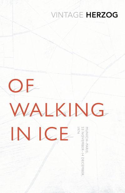 Of Walking In Ice: Munich - Paris: 23 November - 14 December, 1974 - Werner Herzog - Boeken - Vintage Publishing - 9781784870379 - 20 november 2014