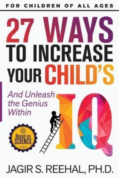 Cover for Jagir S Reehal · 27 Ways to Increase Your Child's IQ (Paperback Book) (2017)