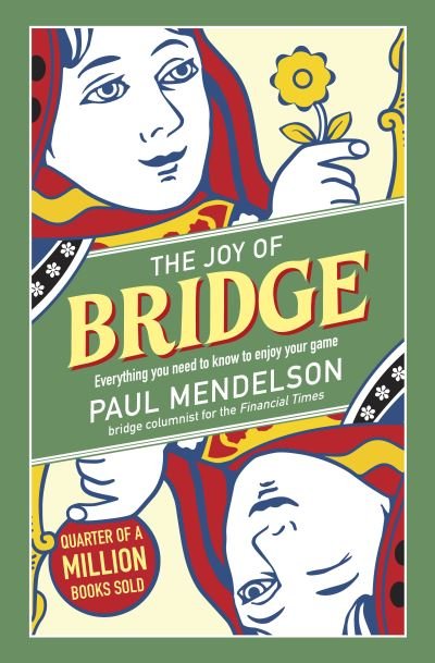 The Joy of Bridge: Everything You Need to Know to Enjoy Your Game - Head Start - Paul Mendelson - Books - Gemini Books Group Ltd - 9781786751379 - November 16, 2023