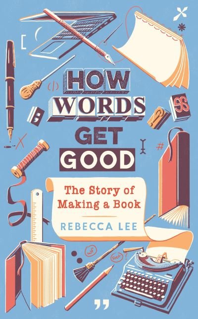 Cover for Rebecca Lee · How Words Get Good: The Story of Making a Book (Hardcover Book) [Main edition] (2022)
