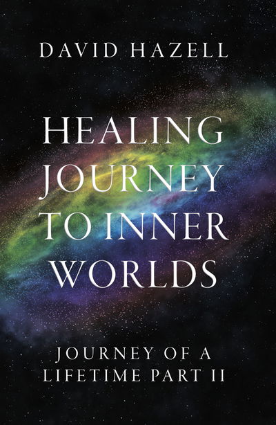 Cover for David Hazell · Healing Journey To Inner Worlds: Journey Of A Lifetime Part II (Paperback Book) (2019)