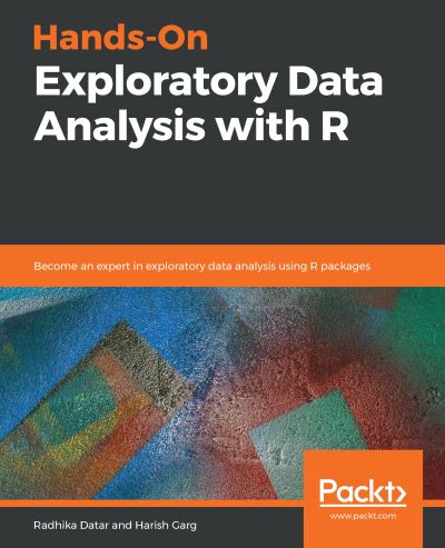 Cover for Radhika Datar · Hands-On Exploratory Data Analysis with R: Become an expert in exploratory data analysis using R packages (Paperback Book) (2019)