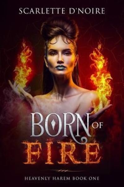 Cover for Scarlette D'Noire · Born of Fire (Paperback Book) (2018)