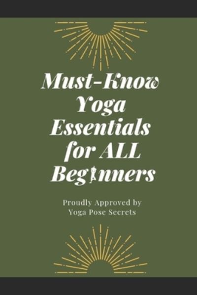 Cover for Yoga Pose Secrets · Must-Know Yoga Essentials for All Beginners (Paperback Book) (2019)