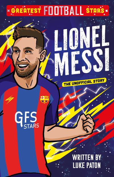 Luke Paton · Greatest Football Stars: Lionel Messi - The Greatest Football Stars 5 Book Collection (Paperback Book) (2024)